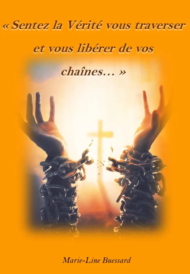  Sentez la Vérité vous traverser et vous libérer de vos chaines...